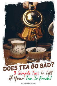 Does Tea Go Bad? 3 Simple Tips To Tell If Your Tea Is Fresh!