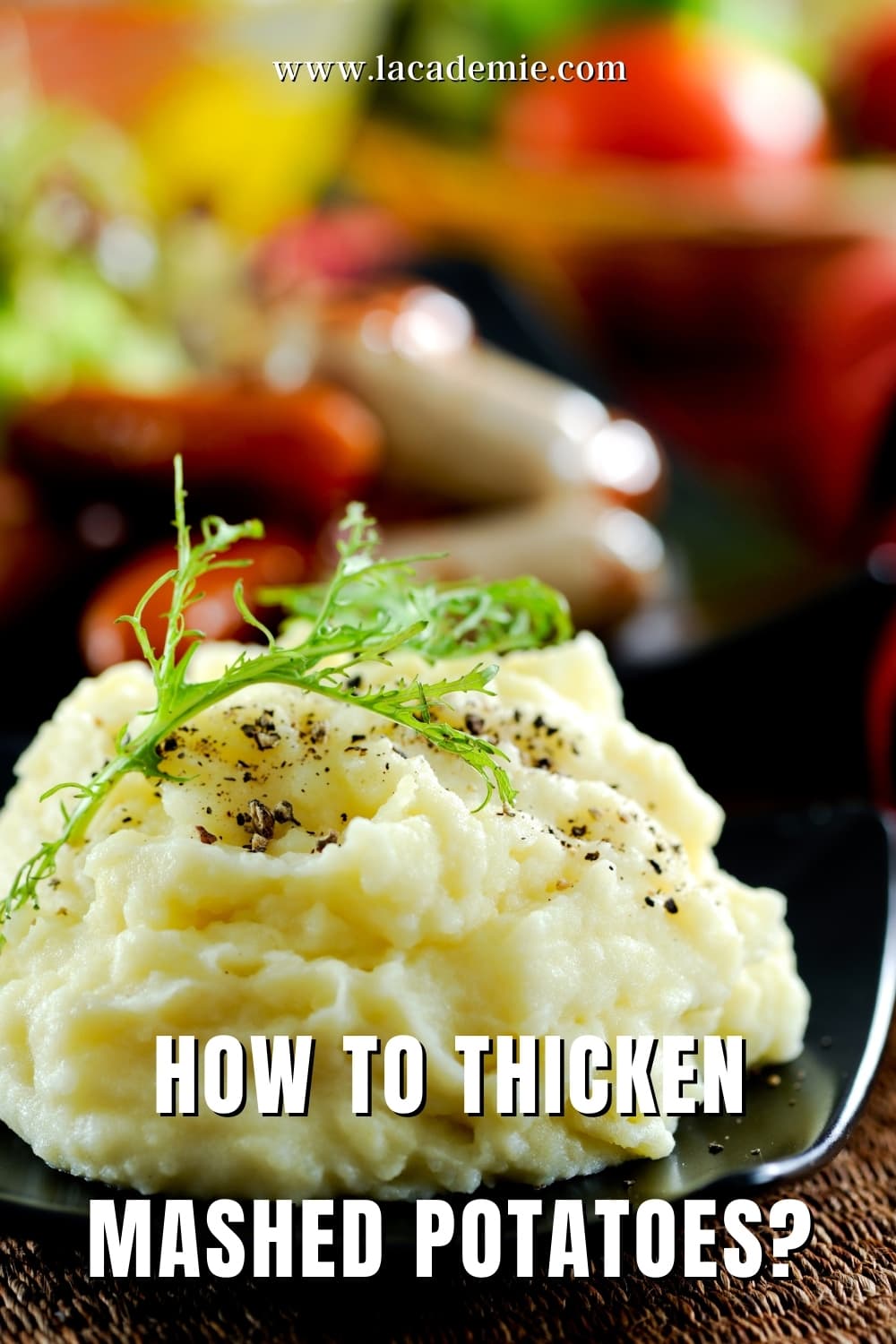 Thickening Mashed Potatoes: Expert Tips And Tricks 2024