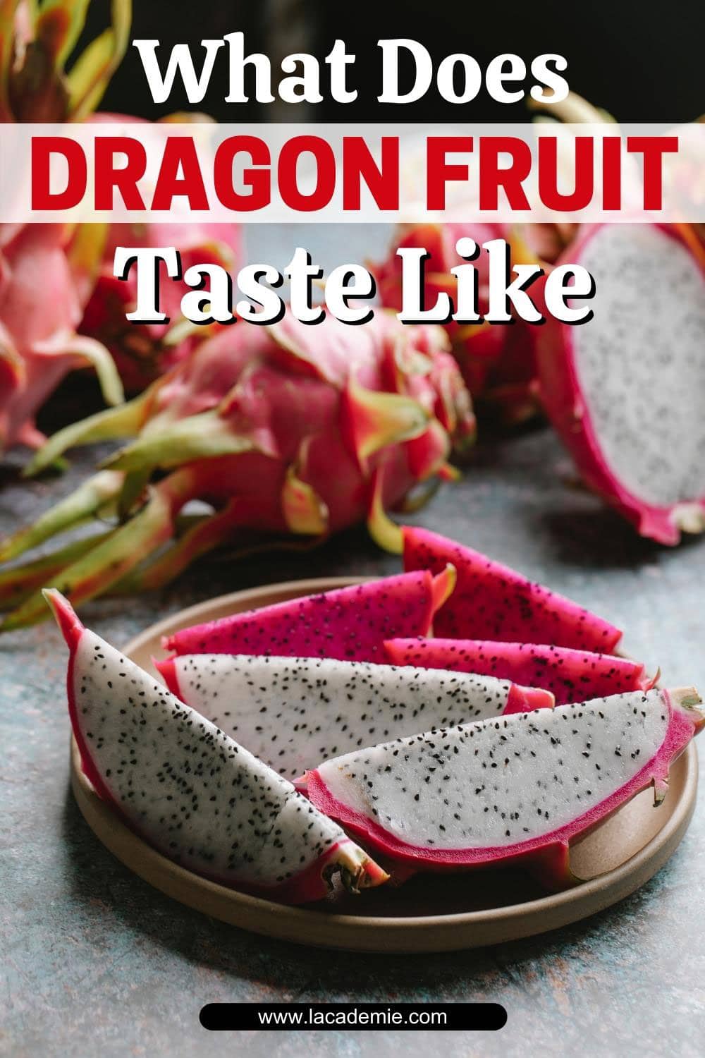 What Does Dragon Fruit Taste Like? It’s Just Delicious 2023