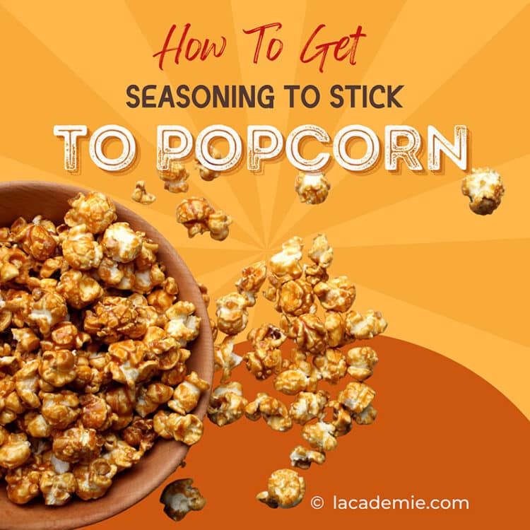 How to Get Seasoning to Stick to Popcorn: Easy and Effective Ways 2024