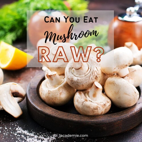 Can You Eat Mushroom Raw A Million Dollar Question