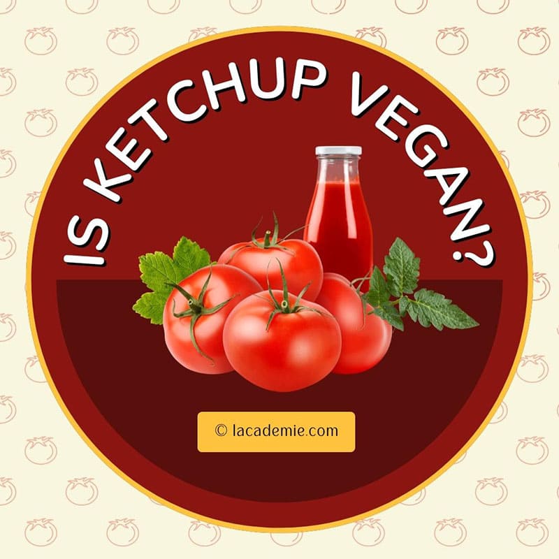 Is Ketchup Vegans