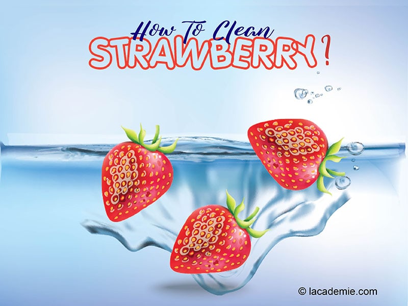 To Clean Strawberries